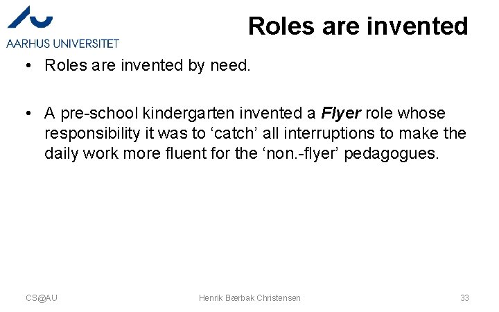 Roles are invented • Roles are invented by need. • A pre-school kindergarten invented Roles are invented • Roles are invented by need. • A pre-school kindergarten invented