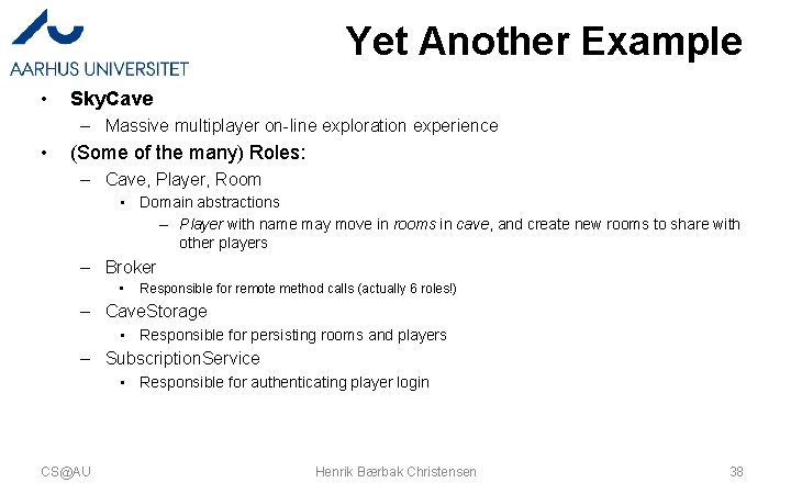 Yet Another Example • Sky. Cave – Massive multiplayer on-line exploration experience • (Some Yet Another Example • Sky. Cave – Massive multiplayer on-line exploration experience • (Some