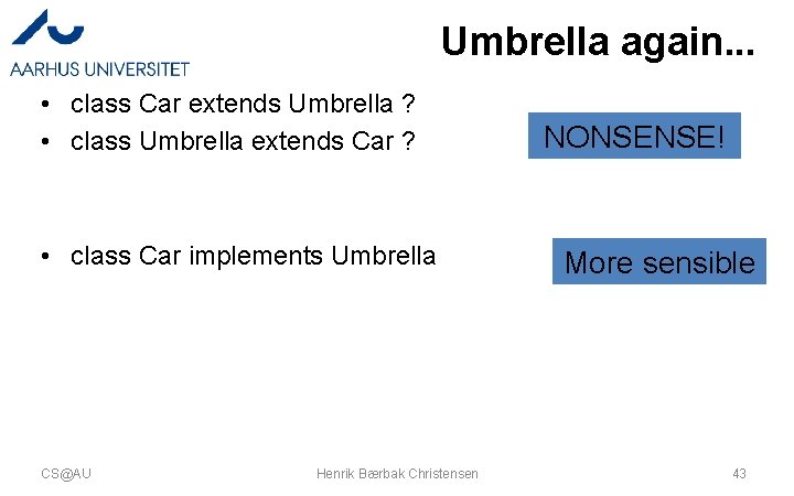Umbrella again. . . • class Car extends Umbrella ? • class Umbrella extends Umbrella again. . . • class Car extends Umbrella ? • class Umbrella extends