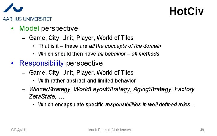 Hot. Civ • Model perspective – Game, City, Unit, Player, World of Tiles • Hot. Civ • Model perspective – Game, City, Unit, Player, World of Tiles •