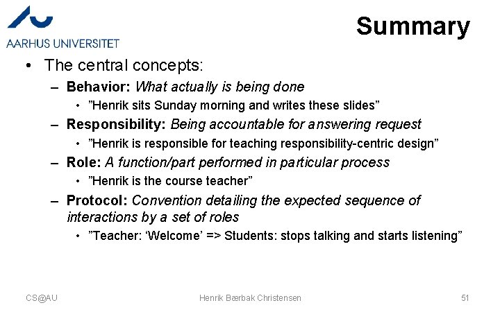 Summary • The central concepts: – Behavior: What actually is being done • ”Henrik Summary • The central concepts: – Behavior: What actually is being done • ”Henrik
