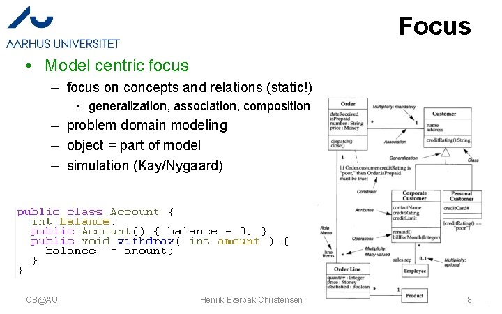 Focus • Model centric focus – focus on concepts and relations (static!) • generalization, Focus • Model centric focus – focus on concepts and relations (static!) • generalization,