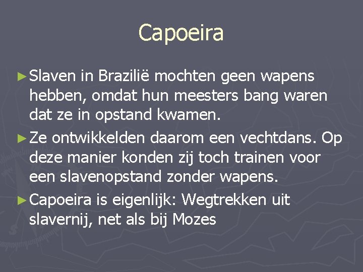 Capoeira ► Slaven in Brazilië mochten geen wapens hebben, omdat hun meesters bang waren