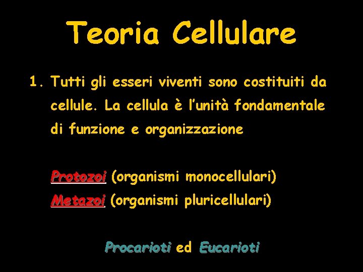 Teoria Cellulare 1. Tutti gli esseri viventi sono costituiti da cellule. La cellula è