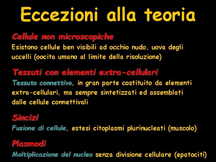 Eccezioni alla teoria Cellule non microscopiche Esistono cellule ben visibili ad occhio nudo, uova