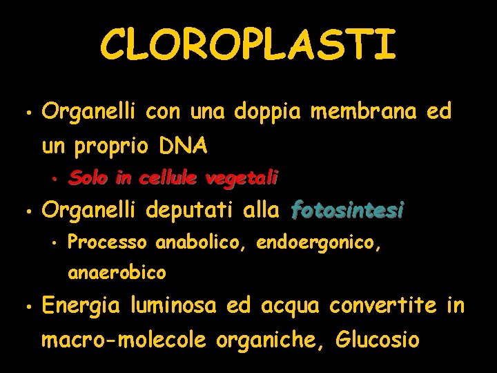 CLOROPLASTI • Organelli con una doppia membrana ed un proprio DNA • • Solo