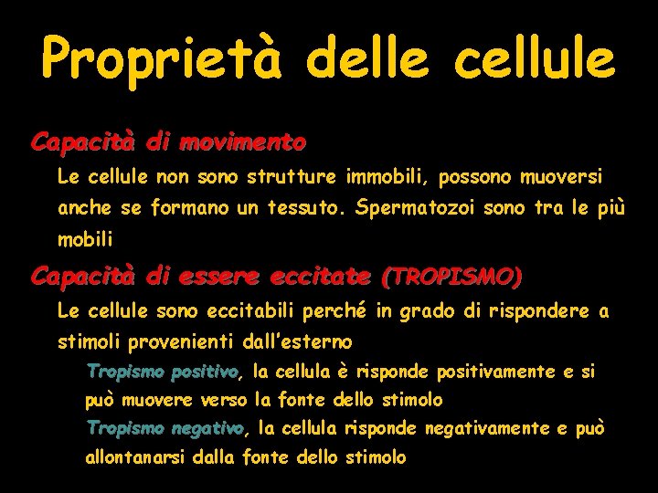 Proprietà delle cellule Capacità di movimento Le cellule non sono strutture immobili, possono muoversi