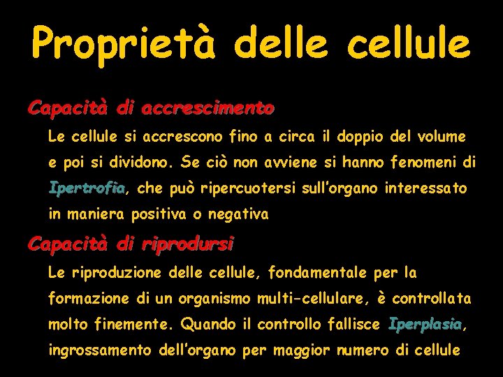 Proprietà delle cellule Capacità di accrescimento Le cellule si accrescono fino a circa il