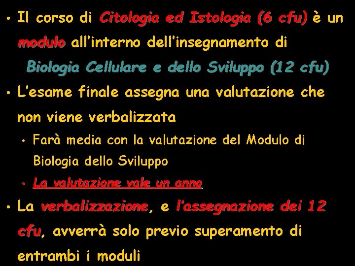  • Il corso di Citologia ed Istologia (6 cfu) è un modulo all’interno