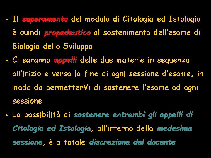  • Il superamento del modulo di Citologia ed Istologia è quindi propedeutico al