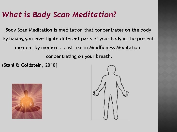 What is Body Scan Meditation? Body Scan Meditation is meditation that concentrates on the