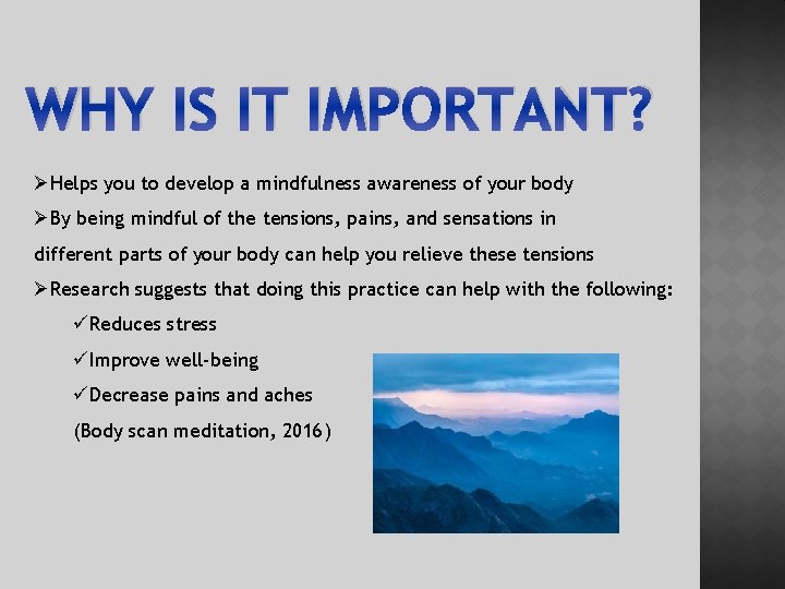 WHY IS IT IMPORTANT? ØHelps you to develop a mindfulness awareness of your body