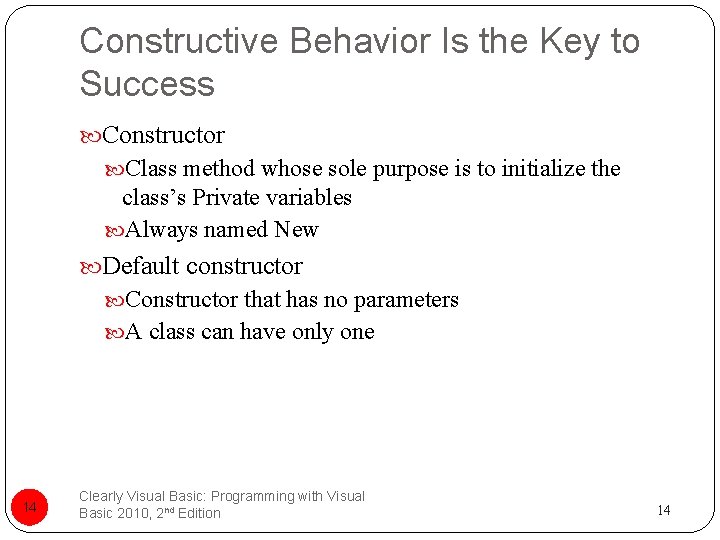 Constructive Behavior Is the Key to Success Constructor Class method whose sole purpose is