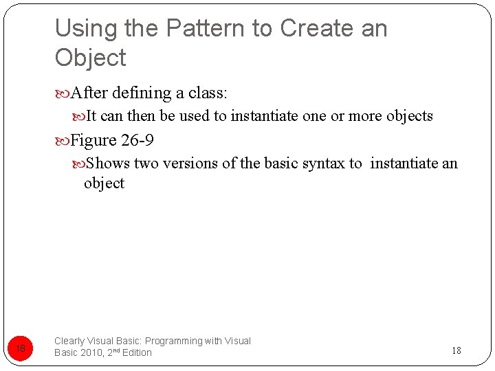 Using the Pattern to Create an Object After defining a class: It can then