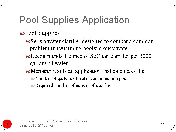 Pool Supplies Application Pool Supplies Sells a water clarifier designed to combat a common