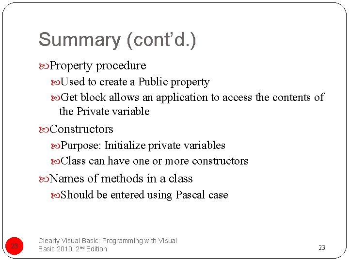 Summary (cont’d. ) Property procedure Used to create a Public property Get block allows