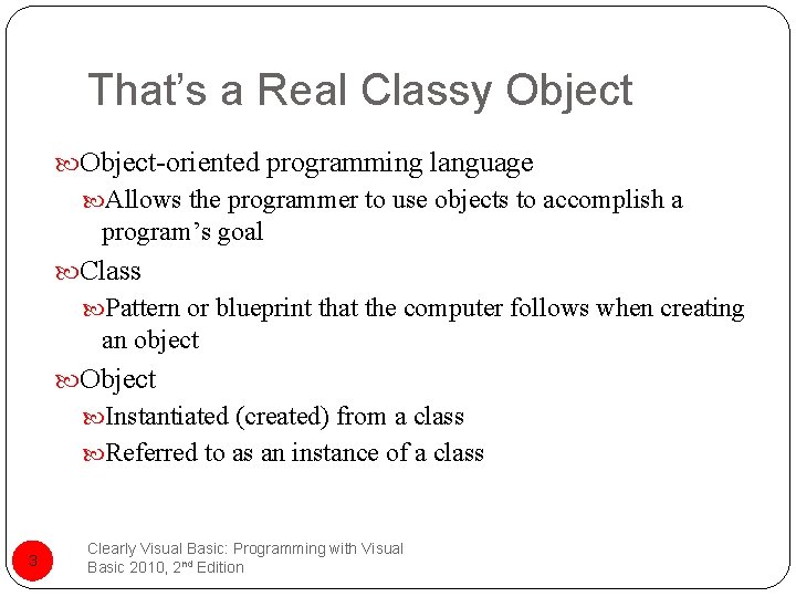 That’s a Real Classy Object-oriented programming language Allows the programmer to use objects to