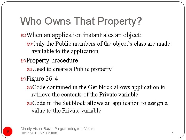 Who Owns That Property? When an application instantiates an object: Only the Public members