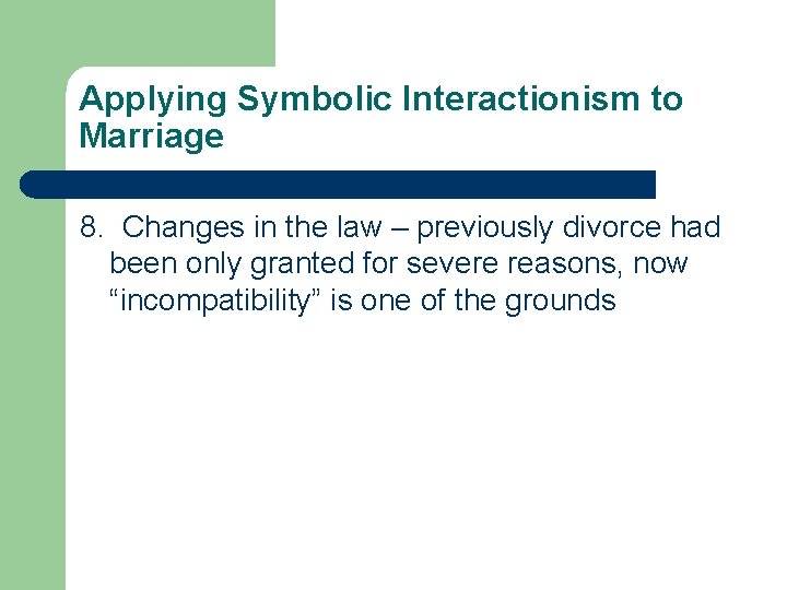 Applying Symbolic Interactionism to Marriage 8. Changes in the law – previously divorce had