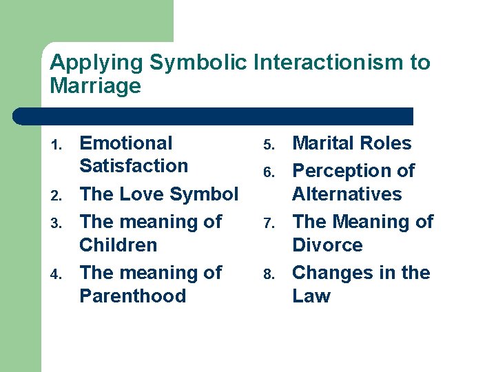 Applying Symbolic Interactionism to Marriage 1. 2. 3. 4. Emotional Satisfaction The Love Symbol