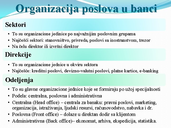 Organizacija poslova u banci Sektori • • • To su organizacione jedinice po najvažnijim