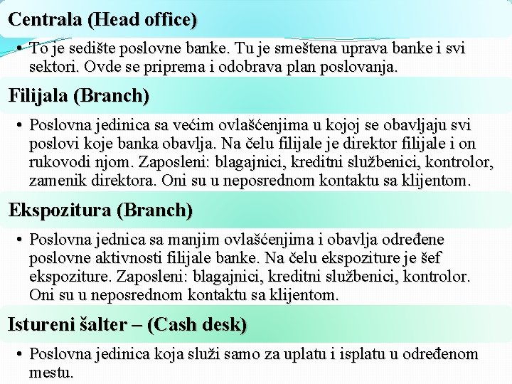 Centrala (Head office) • To je sedište poslovne banke. Tu je smeštena uprava banke