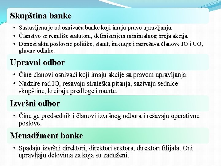 Skupština banke • Sastavljena je od osnivača banke koji imaju pravo upravljanja. • Članstvo