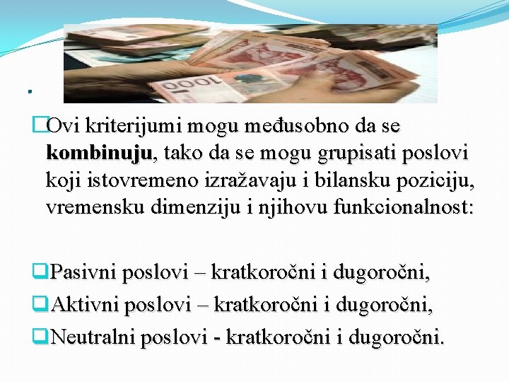 . �Ovi kriterijumi mogu međusobno da se kombinuju, tako da se mogu grupisati poslovi