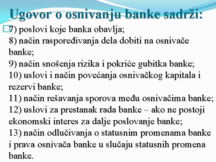 Ugovor o osnivanju banke sadrži: � 7) poslovi koje banka obavlja; 8) način raspoređivanja