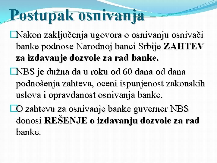 Postupak osnivanja �Nakon zaključenja ugovora o osnivanju osnivači banke podnose Narodnoj banci Srbije ZAHTEV