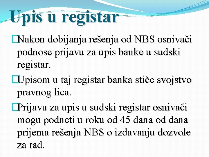 Upis u registar �Nakon dobijanja rešenja od NBS osnivači podnose prijavu za upis banke