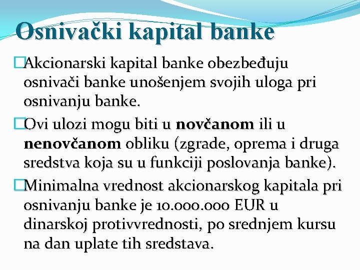 Osnivački kapital banke �Akcionarski kapital banke obezbeđuju osnivači banke unošenjem svojih uloga pri osnivanju