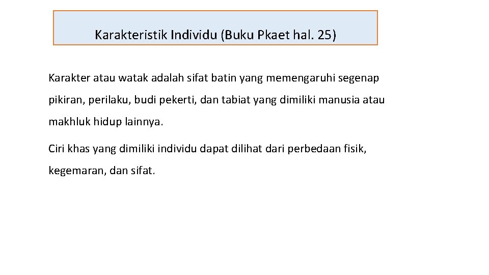 Karakteristik Individu (Buku Pkaet hal. 25) Karakter atau watak adalah sifat batin yang memengaruhi