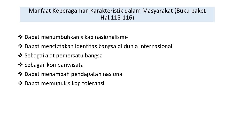 Manfaat Keberagaman Karakteristik dalam Masyarakat (Buku paket Hal. 115 -116) v Dapat menumbuhkan sikap