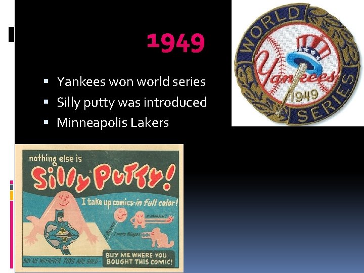 1949 Yankees won world series Silly putty was introduced Minneapolis Lakers 