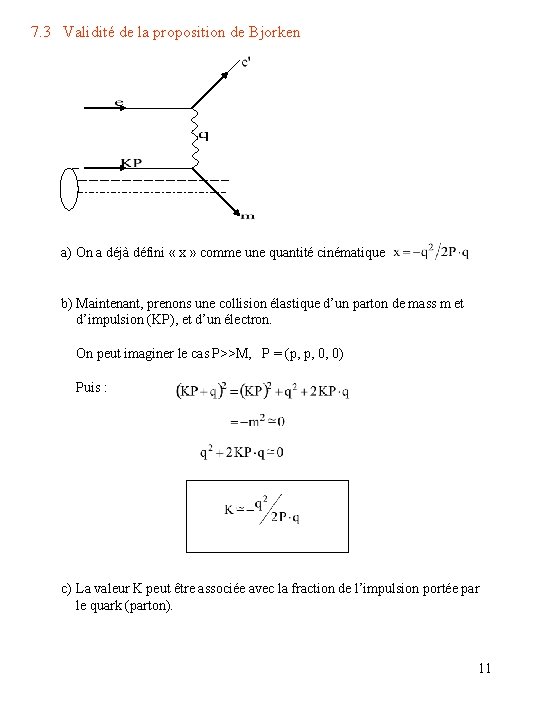 7. 3 Validité de la proposition de Bjorken a) On a déjà défini «