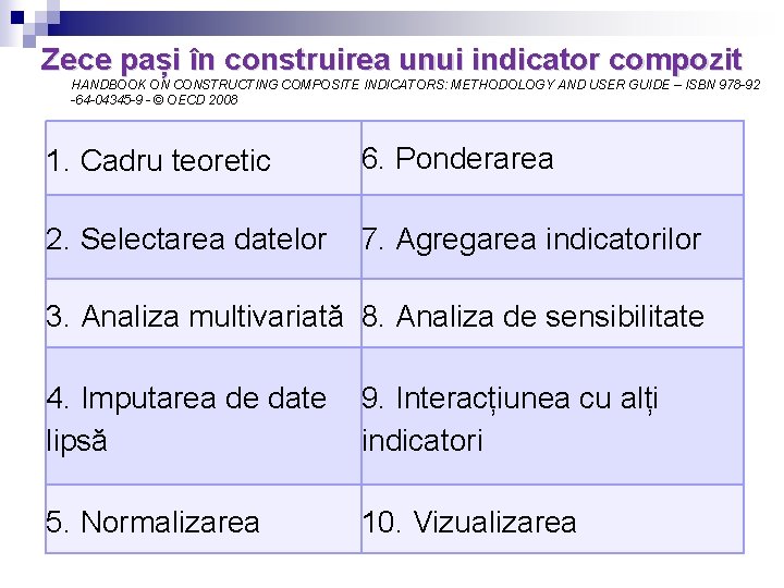 Zece pași în construirea unui indicator compozit HANDBOOK ON CONSTRUCTING COMPOSITE INDICATORS: METHODOLOGY AND