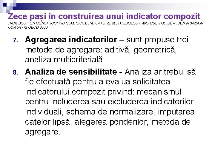 Zece pași în construirea unui indicator compozit HANDBOOK ON CONSTRUCTING COMPOSITE INDICATORS: METHODOLOGY AND