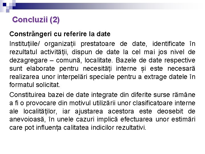 Concluzii (2) Constrăngeri cu referire la date Instituțiile/ organizații prestatoare de date, identificate în