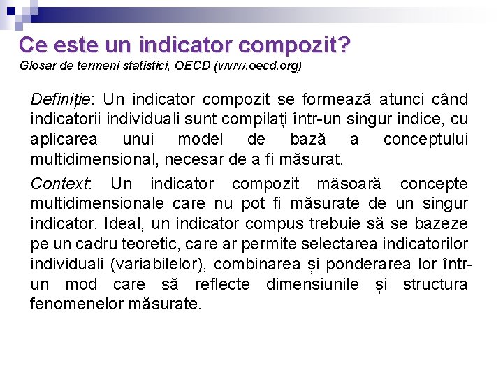 Ce este un indicator compozit? Glosar de termeni statistici, OECD (www. oecd. org) Definiție: