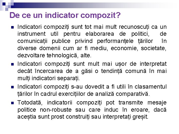 De ce un indicator compozit? n n Indicatori compoziți sunt tot mai mult recunoscuți