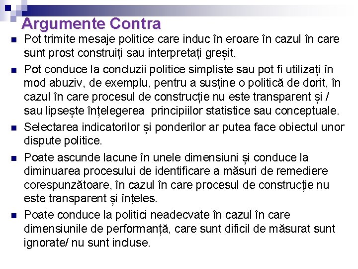 Argumente Contra n n n Pot trimite mesaje politice care induc în eroare în