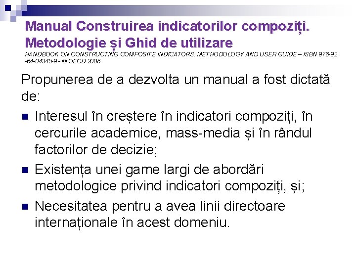 Manual Construirea indicatorilor compoziți. Metodologie și Ghid de utilizare HANDBOOK ON CONSTRUCTING COMPOSITE INDICATORS: