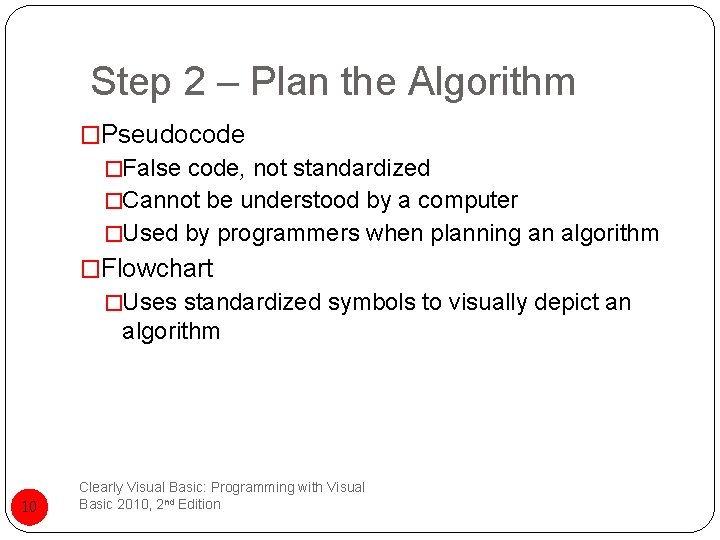 Step 2 – Plan the Algorithm �Pseudocode �False code, not standardized �Cannot be understood