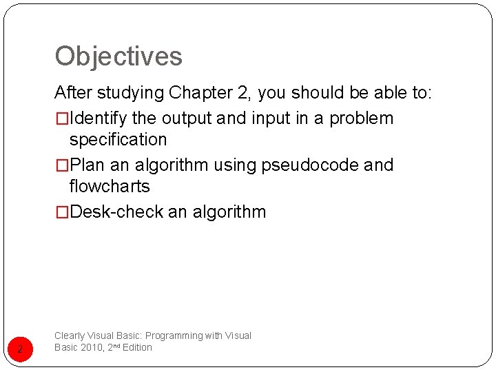 Objectives After studying Chapter 2, you should be able to: �Identify the output and