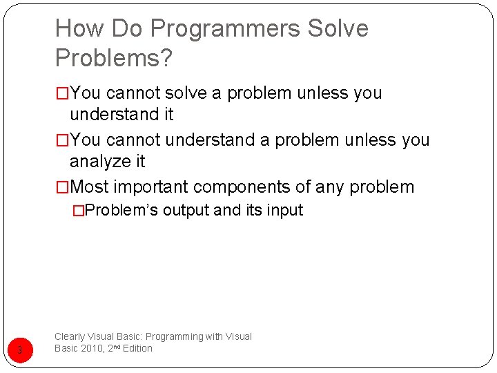 How Do Programmers Solve Problems? �You cannot solve a problem unless you understand it