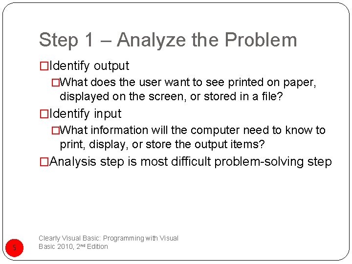 Step 1 – Analyze the Problem �Identify output �What does the user want to