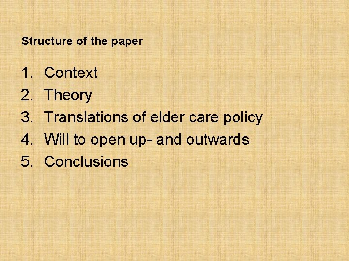 Structure of the paper 1. 2. 3. 4. 5. Context Theory Translations of elder