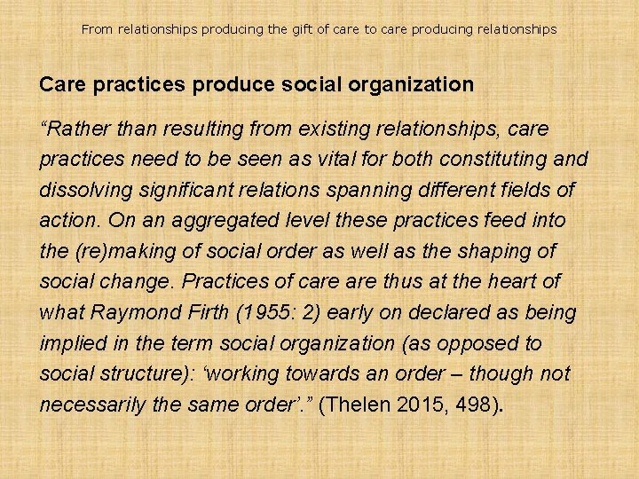 From relationships producing the gift of care to care producing relationships Care practices produce