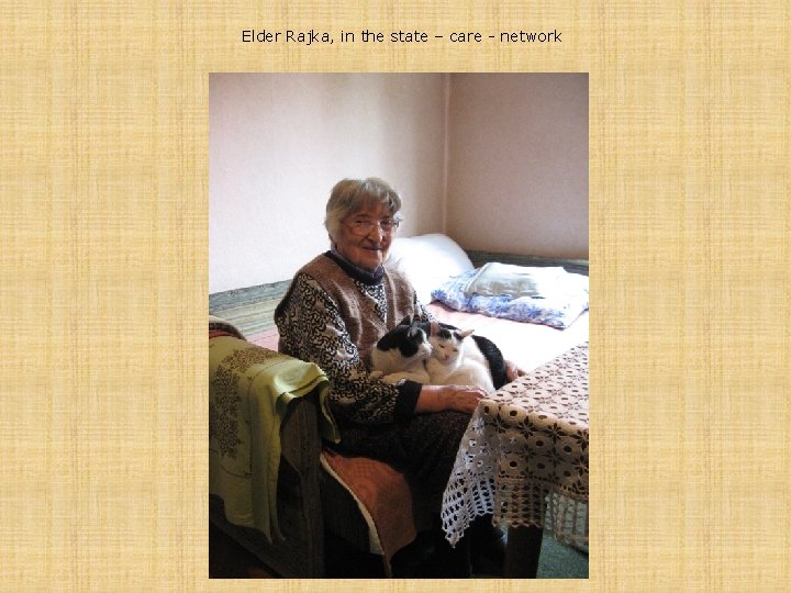 Elder Rajka, in the state – care - network 